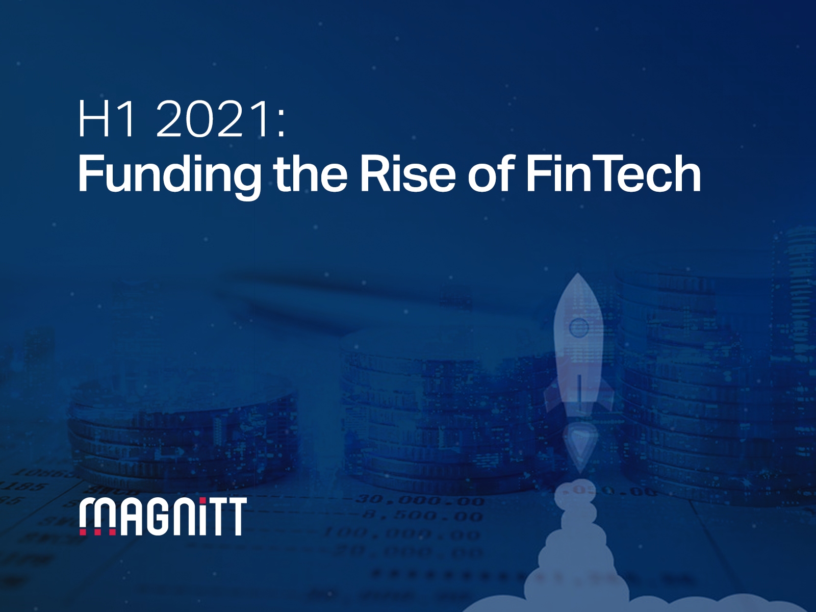 H1 2021: Funding the Rise of FinTech | MAGNiTT